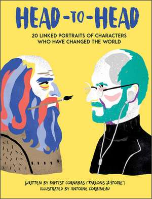 Head to Head: 18 Linked Portraits of People Who Changed the World de Baptist Cornabas