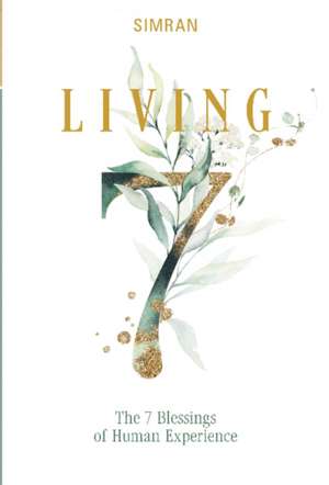 Living: The 7 Blessings of Human Experience de SIMRAN