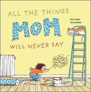 All the Things Mom Will Never Say de Alexander Heinz