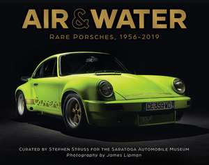 Air & Water: Rare Porsches, 1956-2019 de Saratoga Automobile Museum