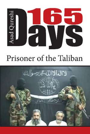 165 Days: Prisoner of the Taliban de Asad Qureshi