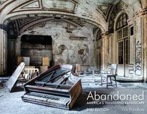 Abandoned: America's Vanishing Landscape de Eric Holubow