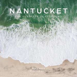 Nantucket: The Ultimate Playground de Tara Moss