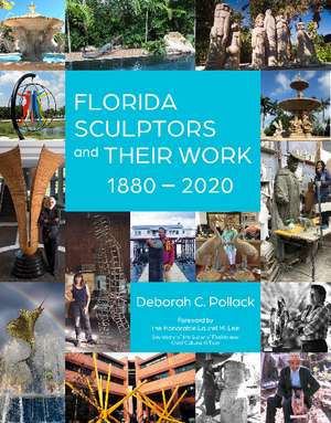 Florida Sculptors and Their Work: 1880-2020 de Deborah C. Pollack