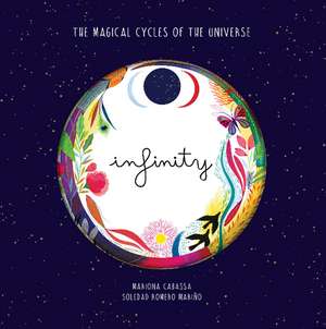 Infinity: The Magical Cycles of the Universe de Soledad Romero Mario