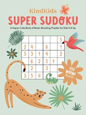 KindKids Sudoku: A Super-Cute Book of Brain-Boosting Puzzles for Kids 6 & Up de Better Day Books