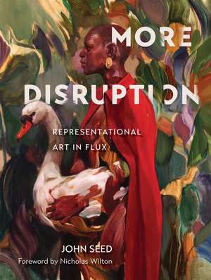 More Disruption: Representational Art in Flux de John Seed