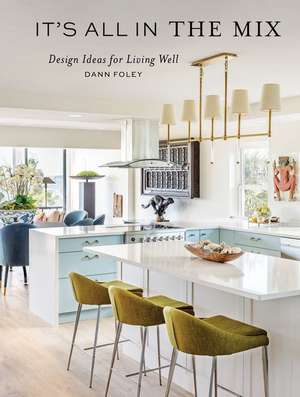 It's All in the Mix: Design Ideas for Living Well de Shayla Copas