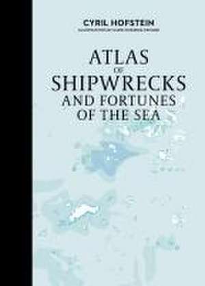 Atlas of Shipwrecks and Fortunes of the Sea de Karin Doering-Froger