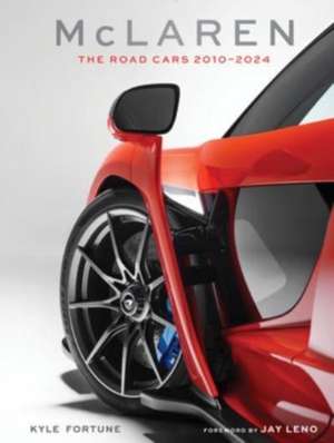 McLaren: The Road Cars, 2010-2024 de Kyle Fortune