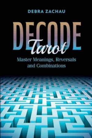 Decode Tarot de Debra Zachau