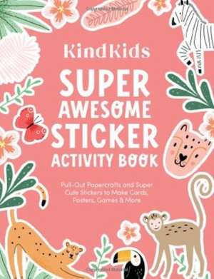 Kindkids Super Awesome Sticker Activity Book de Better Day Books