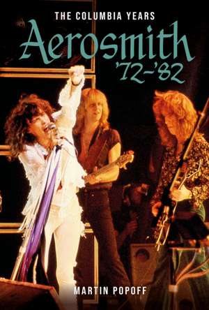 Aerosmith '72-'82 de Martin Popoff