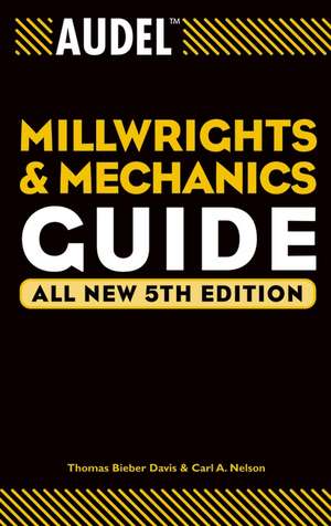 Audel Millwrights and Mechanics Guide – All New 5e de TB Davis