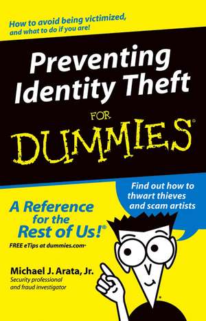 Preventing Identity Theft For Dummies de Michael J. Arata, Jr.