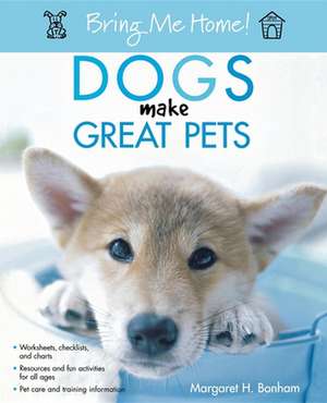 Dogs Make Great Pets de Margaret H. Bonham