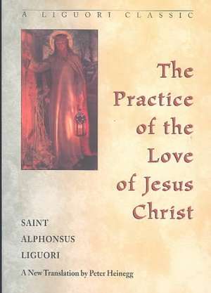 Practice of the Love of Jesus Christ de Alphonsus Liguori