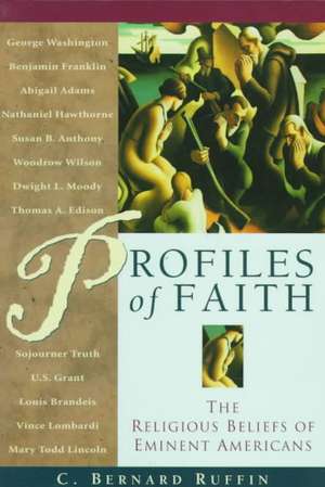 Profiles of Faith: The Religious Beliefs of Eminent Americans de Clyde Ruffin