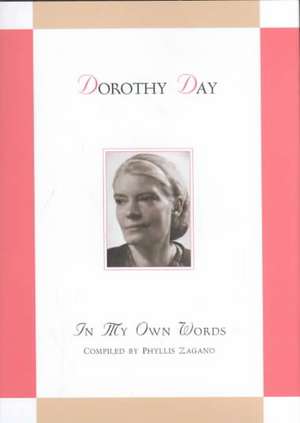 Dorothy Day: In My Own Words de Dorothy Day