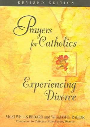 Prayers for Catholics Experiencing Divorce de Vicki Wells Bedard