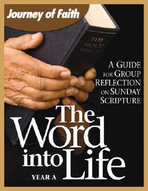 The Word Into Life: A Guide for Group Reflection on the Sunday Scripture de John F. Craghan