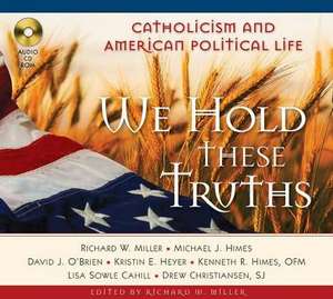 We Hold These Truths: Catholicism and American Political Life CD Album de Richard Miller