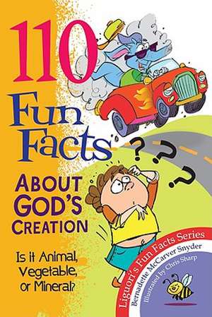 110 Fun Facts about God's Creation: Is It Animal, Vegetable, or Mineral? de Bernadette McCarver Snyder