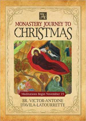 A Monastery Journey to Christmas de Victor-Antoine d'Avila-Latourrette