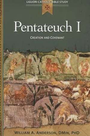 The Pentateuch I: Creation and Covenant de William A. Anderson