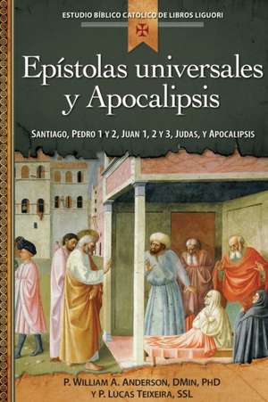 Epistolas Universales y Apocalipsis/Universal Letters and the Book of Revelation: Juan 1, 2 y 3, Santiago, Pedro 1 y 2, Judas, Apocalipsis de William A. Anderson