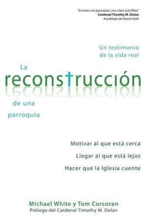 La Reconstruccion de Una Parroquia: Un Testimonio de La Vida Real de Michael White