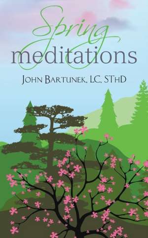 Spring Meditations de John Bartunek