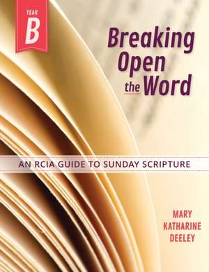 Breaking Open the Word de Mary Katherine Deeley