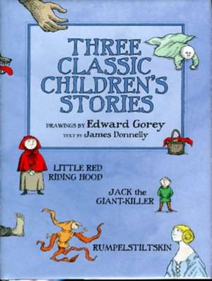 Three Classic Children's Stories: Little Red Riding Hood, Jack the Giant-Killer, and Rumpelstiltskin de Edward Gorey