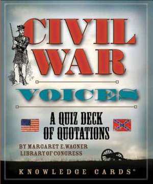 Civil War Voices: A Quiz Deck of Quotations de Margaret E. Wagner