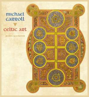 Michael Carroll/Celtic Art 2018 Wall Calendar