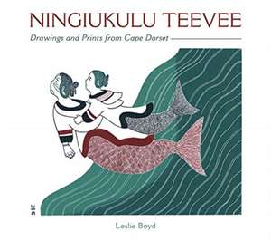 Ningiukulu Teevee Drawings and Prints from Cape Dorset de Leslie Boyd