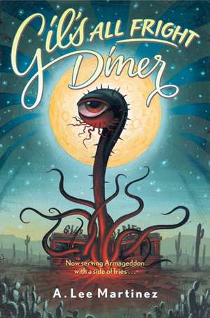 Gil's All Fright Diner de A. Lee Martinez