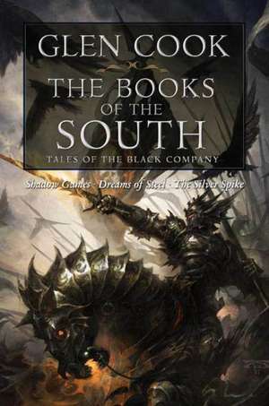 The Books of the South: Tales of the Black Company de Glen Cook