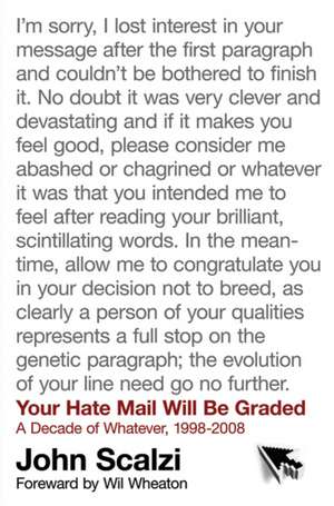 Your Hate Mail Will Be Graded: A Decade of Whatever, 1998-2008 de John Scalzi