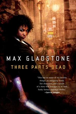 Three Parts Dead de Max Gladstone