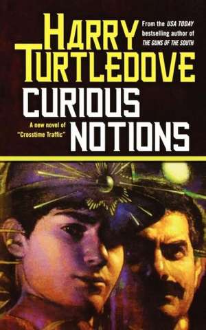 Curious Notions de Harry Turtledove