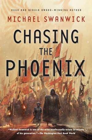 Chasing the Phoenix de Michael Swanwick