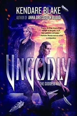 UNGODLY de KENDARE BLAKE