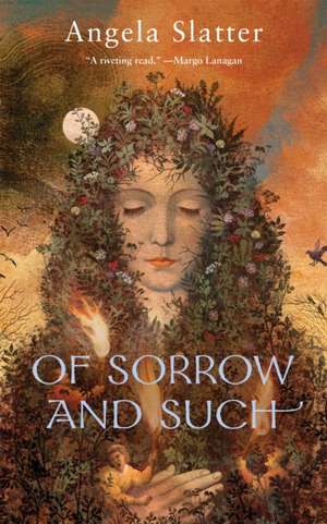 Of Sorrow and Such de Angela Slatter