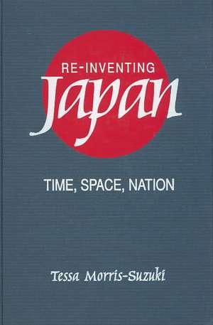 Re-inventing Japan: Nation, Culture, Identity de Tessa Morris-Suzuki