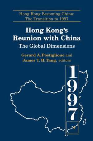 Hong Kong's Reunion with China: The Global Dimensions: The Global Dimensions de Gerard A. Postiglione