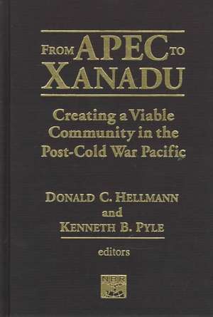 From Apec to Xanadu: Creating a Viable Community in the Post-cold War Pacific de Donald C. Helleman