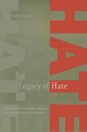 Legacy of Hate: A Short History of Ethnic, Religious and Racial Prejudice in America: A Short History of Ethnic, Religious and Racial Prejudice in America de Philip Perlmutter