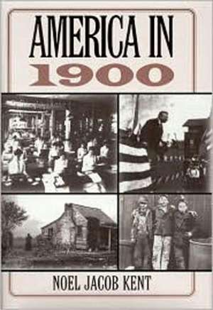 America in 1900 de Noel J Kent